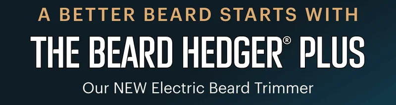 A better beard starts with The Beard Hedger® Plus Our NEW electric beard trimmer
