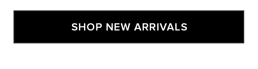 SHOP NEW ARRIVALS