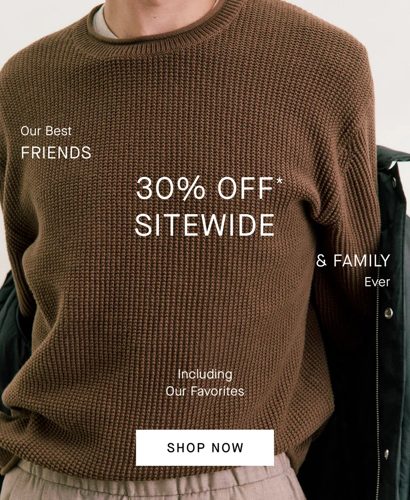 Image | Our Best Friends & Family | 30% Off Sitewide* | Including Our Favorites | Shop Now