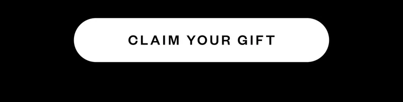 CLAIM YOUR GIFT CLAIM YOUR GIFT