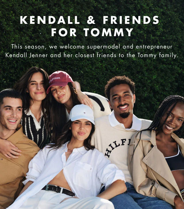 Kendall & friends for Tommy                                            This season, we welcome supermodel and entrepreneur Kendall Jenner and her closest friends to the Tommy family.
