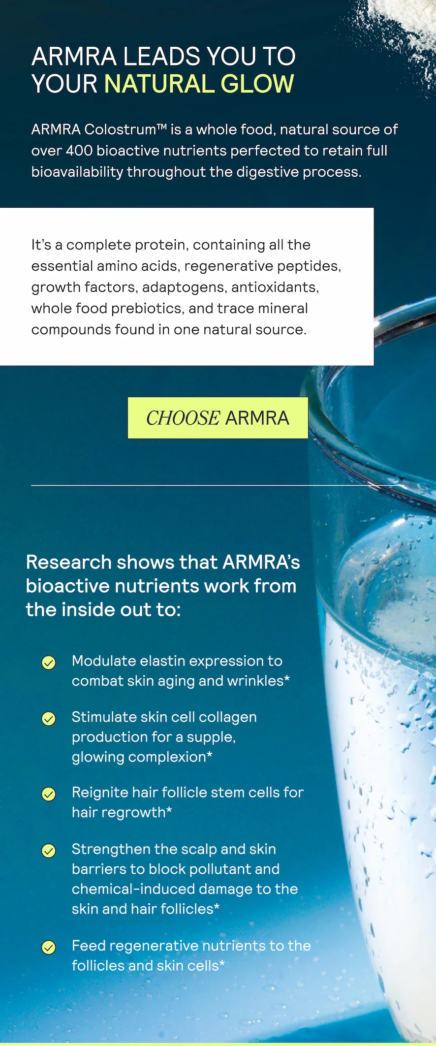 ARMRA LEADS YOU TO  YOUR NATURAL GLOW ARMRA Colostrum™ is a whole food, natural source of over 400 bioactive nutrients perfected to retain full bioavailability throughout the digestive process.