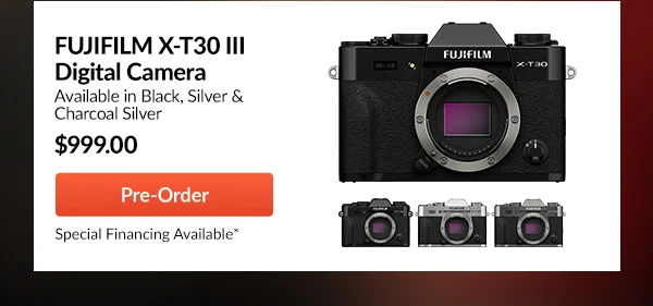 FUJIFILM X-T30 III Digital Camera  |  Pre-Order