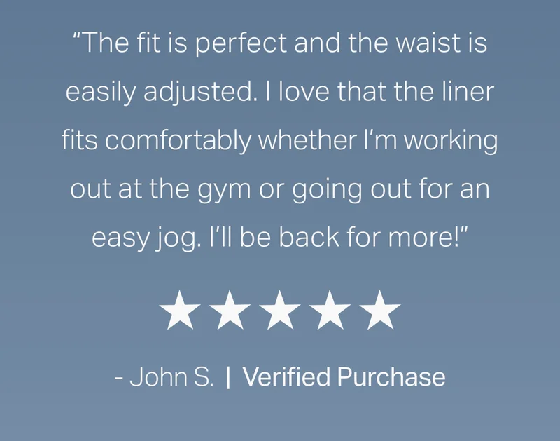 "The fit is perfect and the waist is easily adjusted."