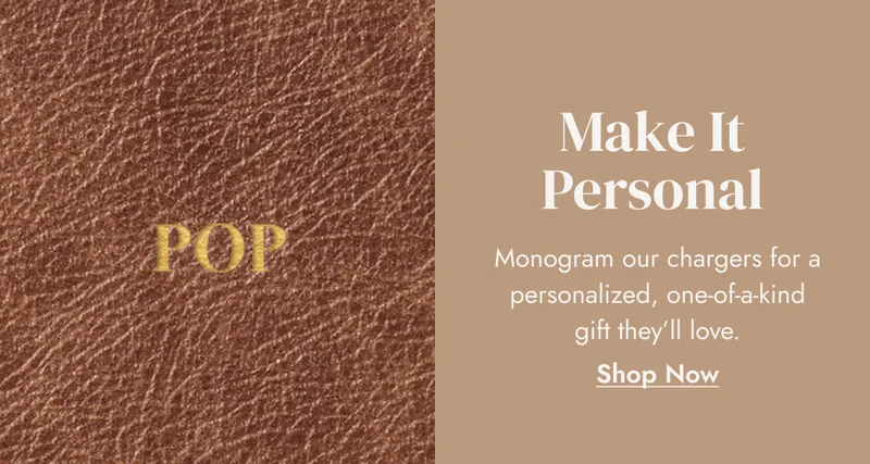 Make It Personal Monogram our chargers for a personalized, one-of-a-kind gift they'll love. Shop Now