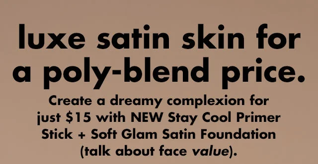 luxe satin skin for a poly-blend price.