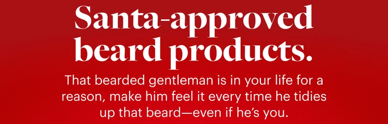 Santa-approved beard products.