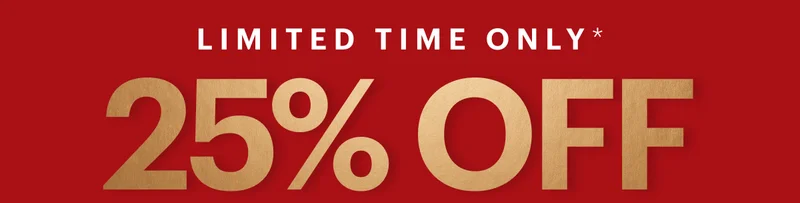 LIMITED TIME ONLY* 25% OFF