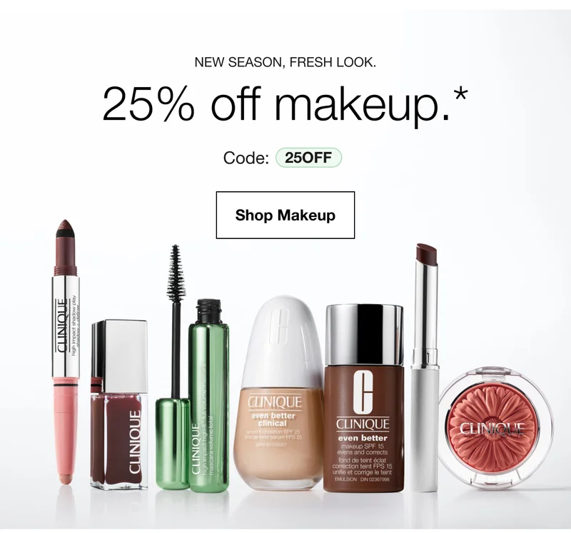 NEW SEASON, FRESH LOOK.25% off makeup.*Code: discount code |Shop Makeup