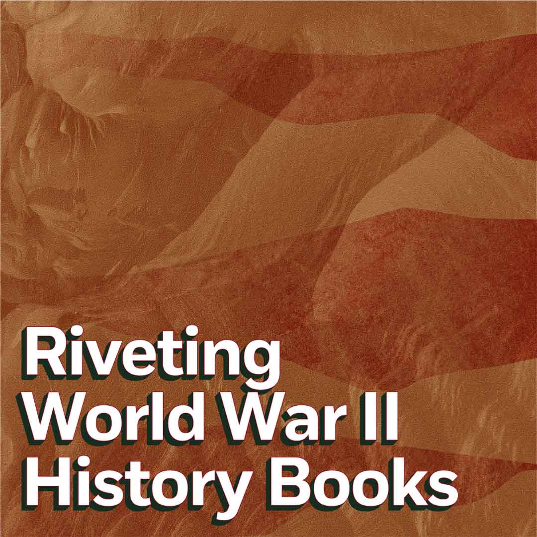 Riveting World War II History Books