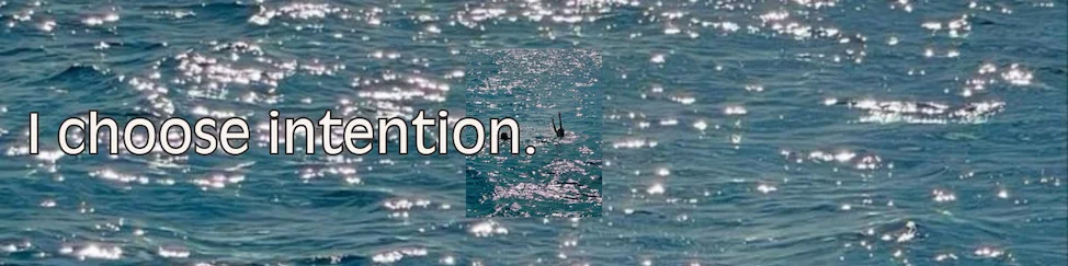 Affirmation: I choose intention.