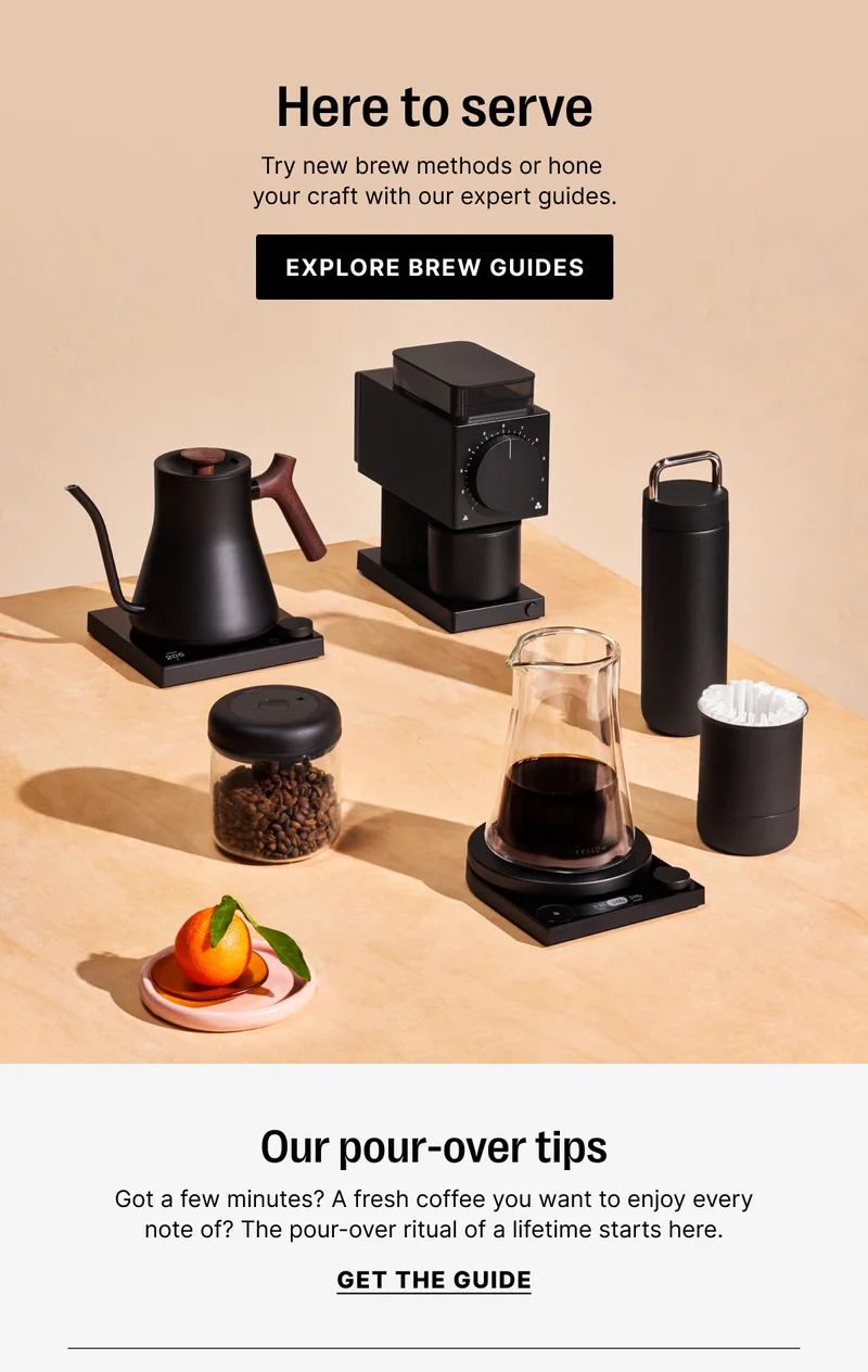Here to serve - try new brew methods or hone your craft with our expert guides. Explore Brew Guides.
