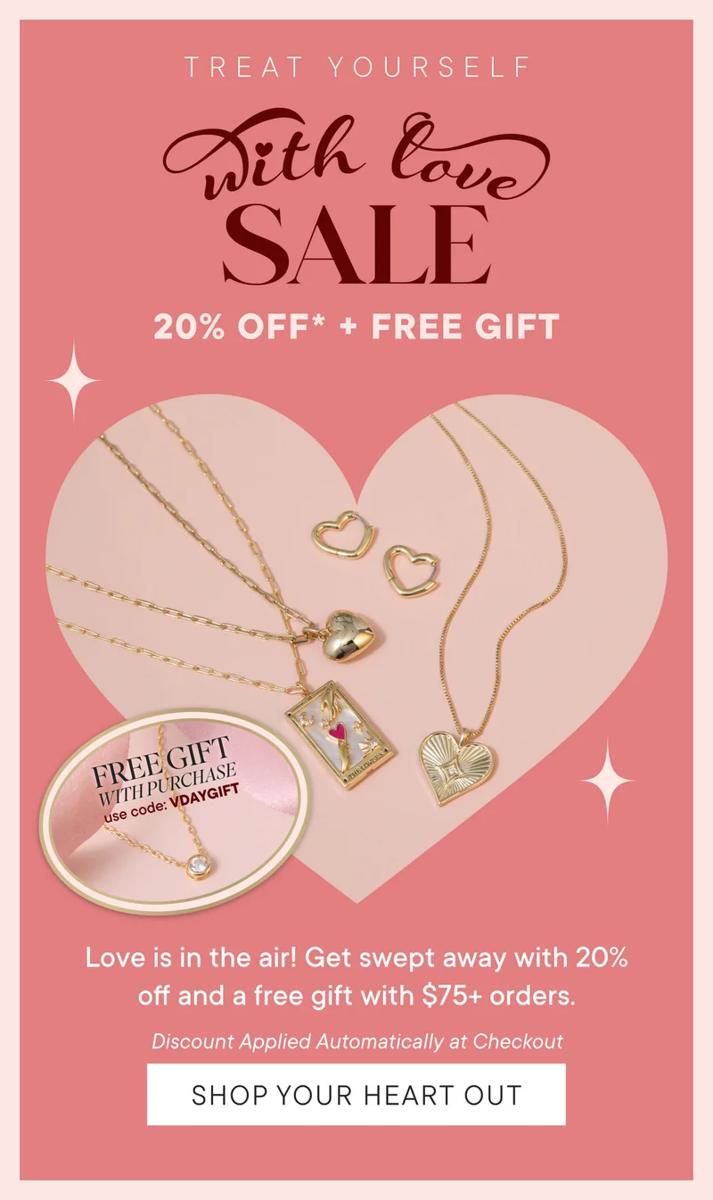 Treat Yourself With Love Sale. 20% Off + Free Gift. Love is in the air! Get swept away with 20% off and a free gift with $75+ orders. Discount Applied Automatically at Checkout. SHOP YOUR HEART OUT