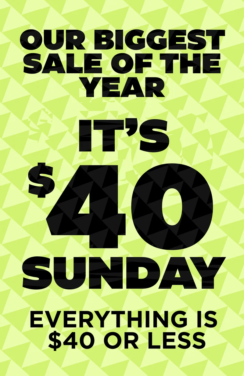 IT'S $40 SUNDAY
