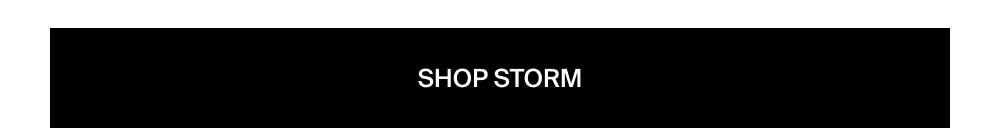 Shop First Access to Storm
