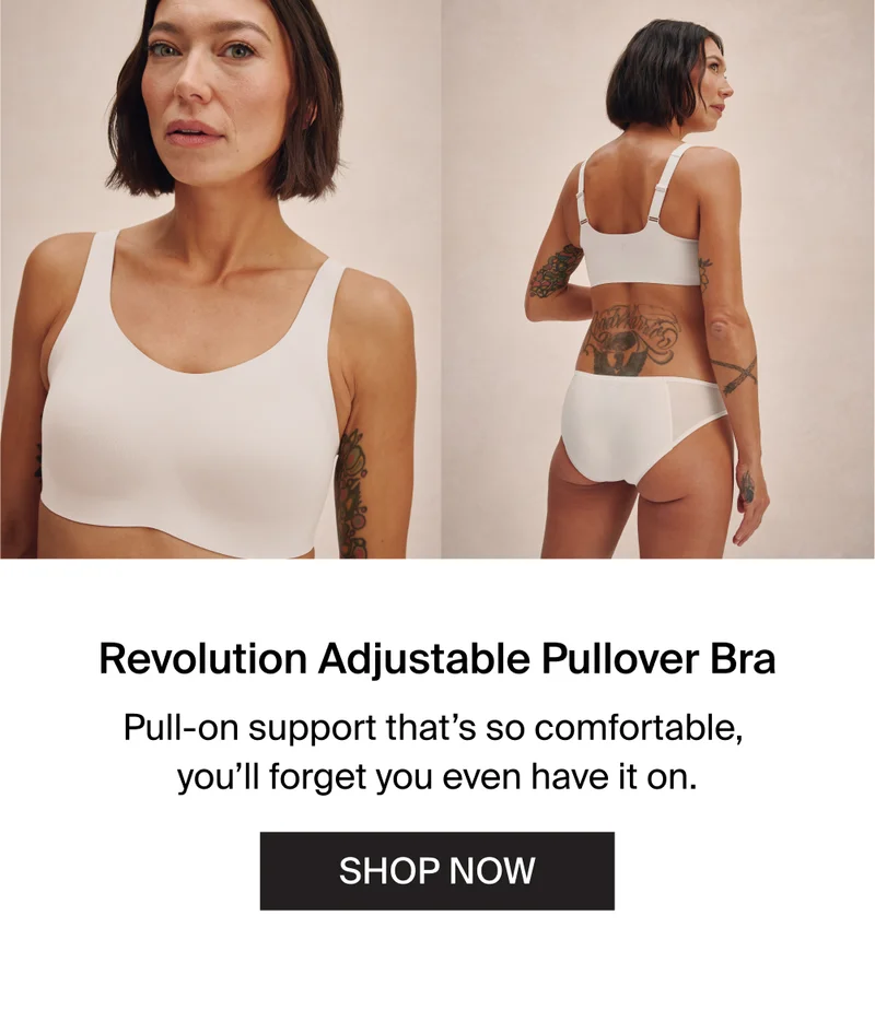 Revolution Adjustable Pullover bra. Pull-on support that's so comfortable, you'll forget you even have it on. SHOP NOW.