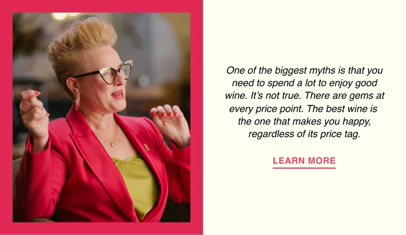One of the biggest myths is that you need to spend a lot to enjoy good wine. It’s not true. There are gems at every price point. The best wine is the one that makes you happy, regardless of its price tag.