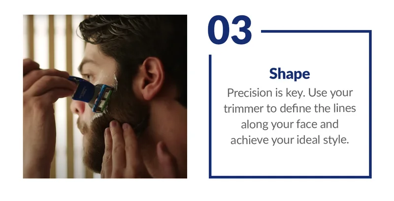 3. Shape - Precision is key. Use your trimmer to define the lines along your face and achieve your ideal style.