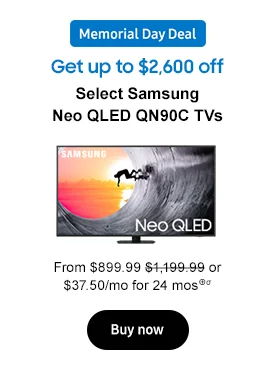 Get up to $2,600 off
Select Samsung Neo QLED QN90C TVs and Memorial Day badge
From $899.99 $1,199.99 or $37.50/mo for 24 mos.⊕σ
Buy now