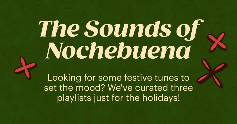 The Sounds of Nochebuena Looking for some festive tunes to set the mood? We've curated three playlists just for the holidays!