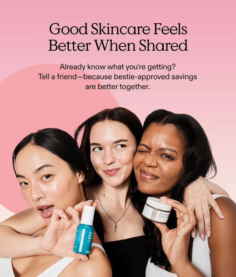Good Skincare feels better when shared