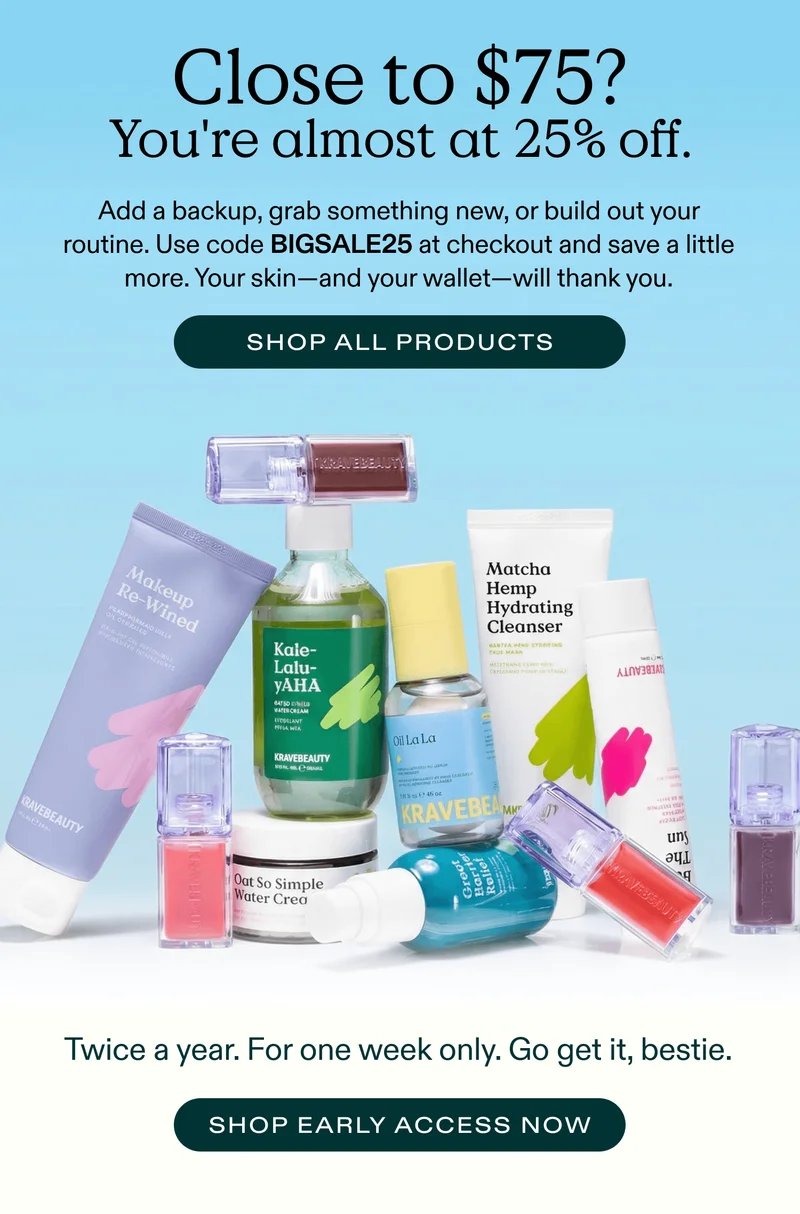 Close to $75 - your's almost at 25% Off (hit $75, use code BIGSALE25 for more savings)
