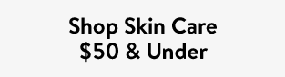 Shop Skin Care $50 & Under