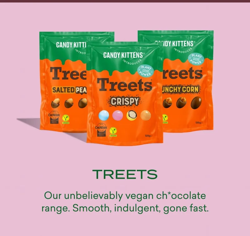 Treets: Our unbelievably vegan ch*ocolate range. Smooth, indulgent, gone fast.