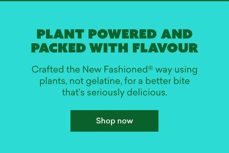 Plant Powered and packed with flavour  Crafted the New Fashioned® way using plants, not gelatine, for a better bite that’s seriously delicious.