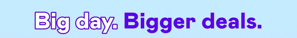 Big day. Bigger deals.