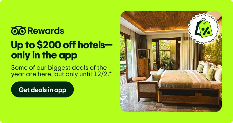 Tripadvisor Rewards. Up to $200 off  hotels—only in the app. Some of our biggest deals of the year are here, but only until 12/2.* Get deals in the app. Image Description: A hotel room with a price tag icon in the top right corner.