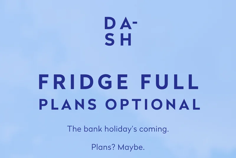 Fridge full plans optional. The bank holiday's coming.