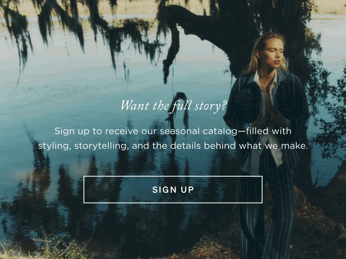 Want the full story? Sign up to receive our seasonal catalog.