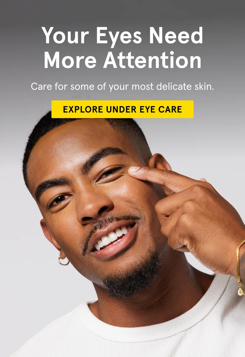 Your Eyes Need More Attention. Explore Under Eye Care.