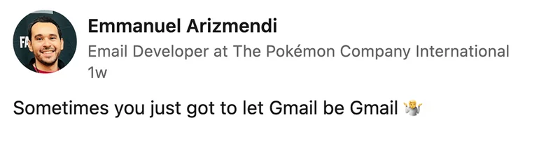 Emmanuel Arizmendi on LinkedIn says 'Sometimes you just got to let Gmail be Gmail'