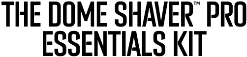 The Dome Shaver™ Pro Essentials Kit