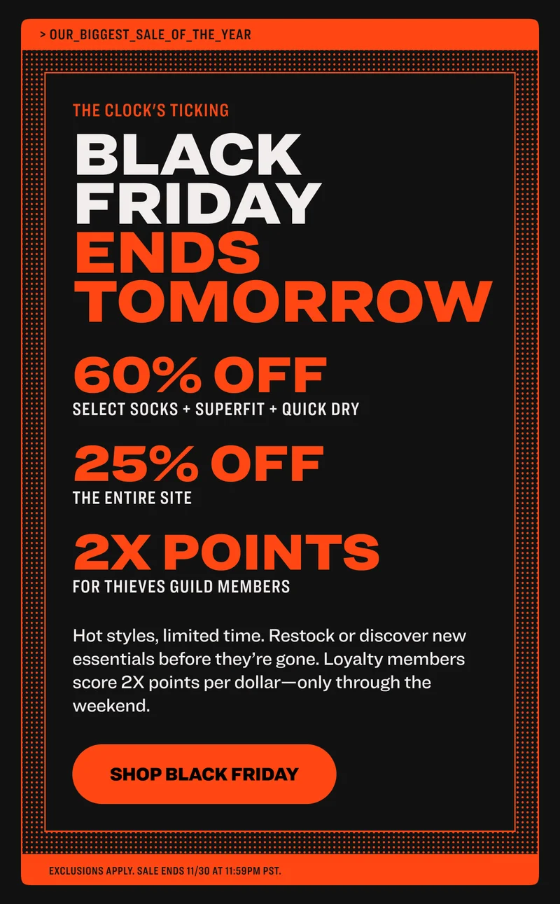THE CLOCK'S TICKING Up to 60% off sitewide plus 2x points for Thieves Guild members. Shop Black Friday.