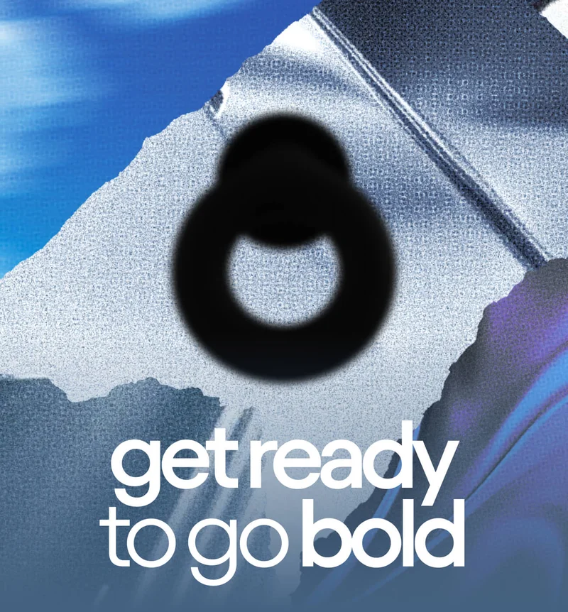 Get ready to go bold