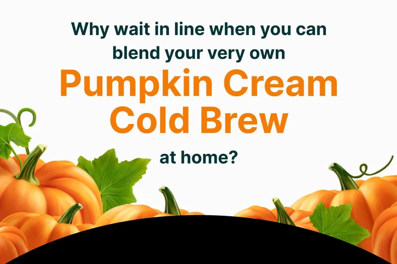 Why wait in line when you can blend your very own Pumpkin Cream Cold Brew at home?