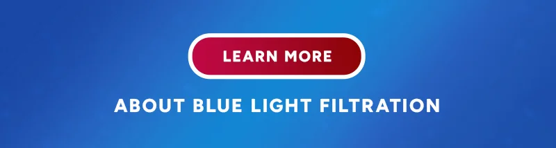 Learn More About Blue Light Filtraion
