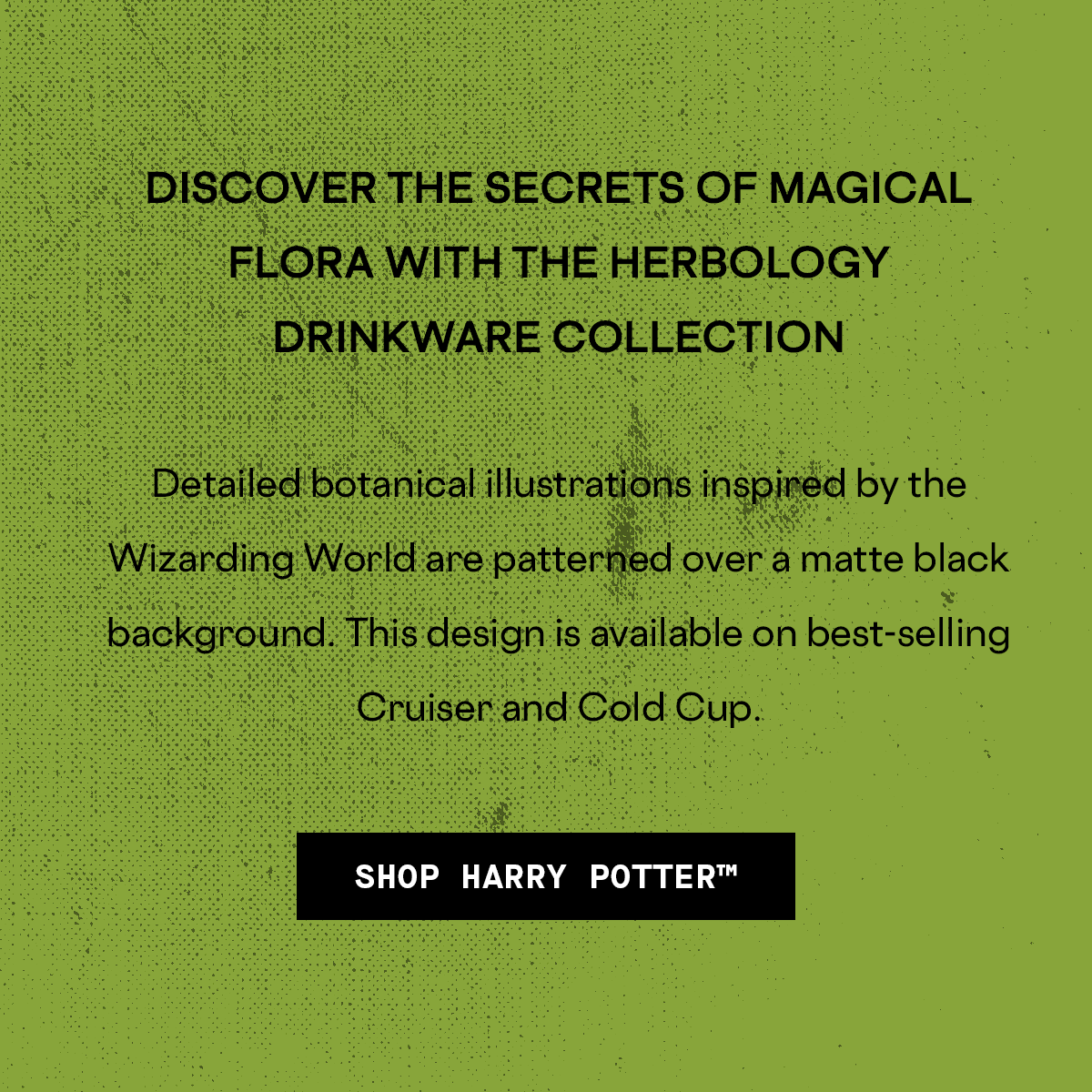 Herbology Cold Cup and Cruiser are back in-stock!
