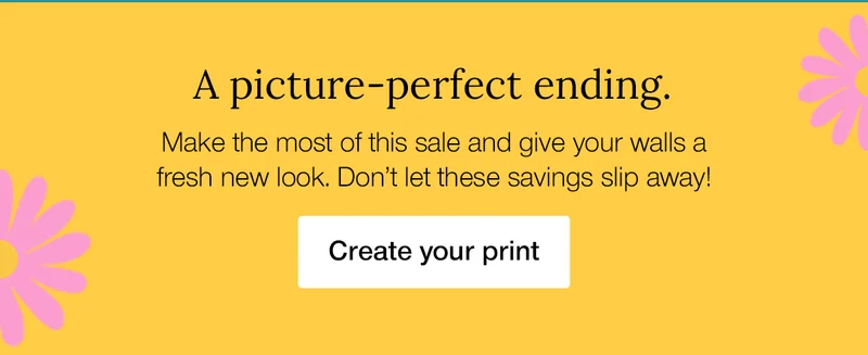 A picture-perfect ending. Make the most of this sale and give your walls a fresh new look. Don't let these savings slip away!