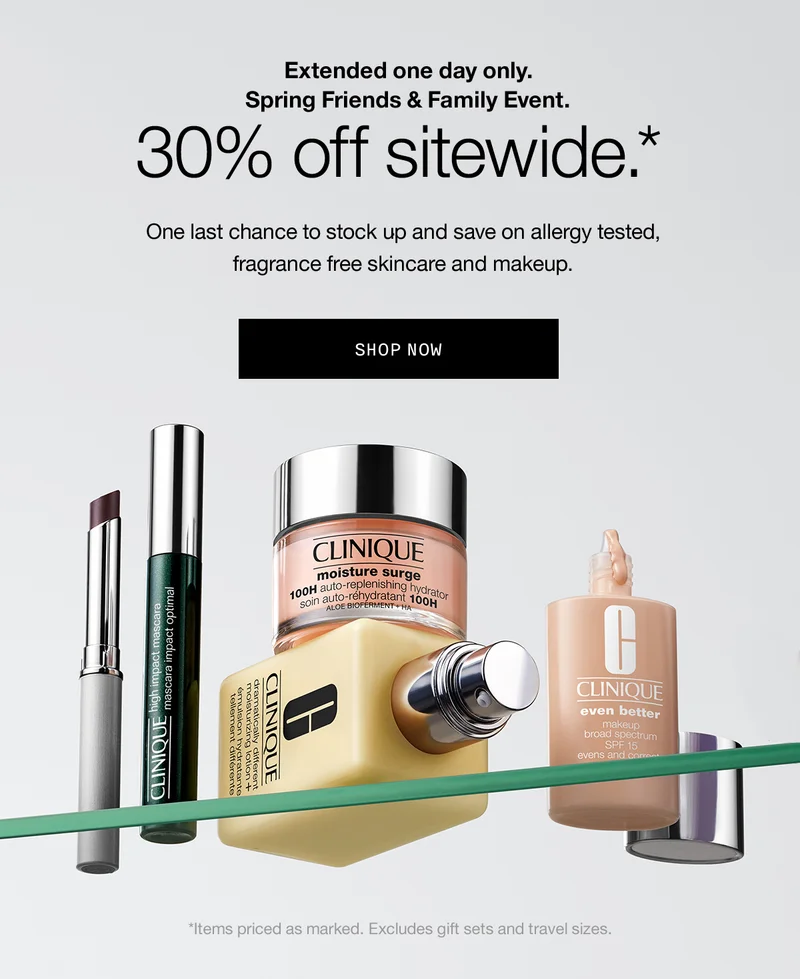 Extended one day only. Spring Friends & Family Event. 30% off sitewide.* One last chance to stock up and save on allergy tested, fragrance free skincare and makeup. SHOP NOW | *Items priced as marked. Excludes gift sets and travel sizes.