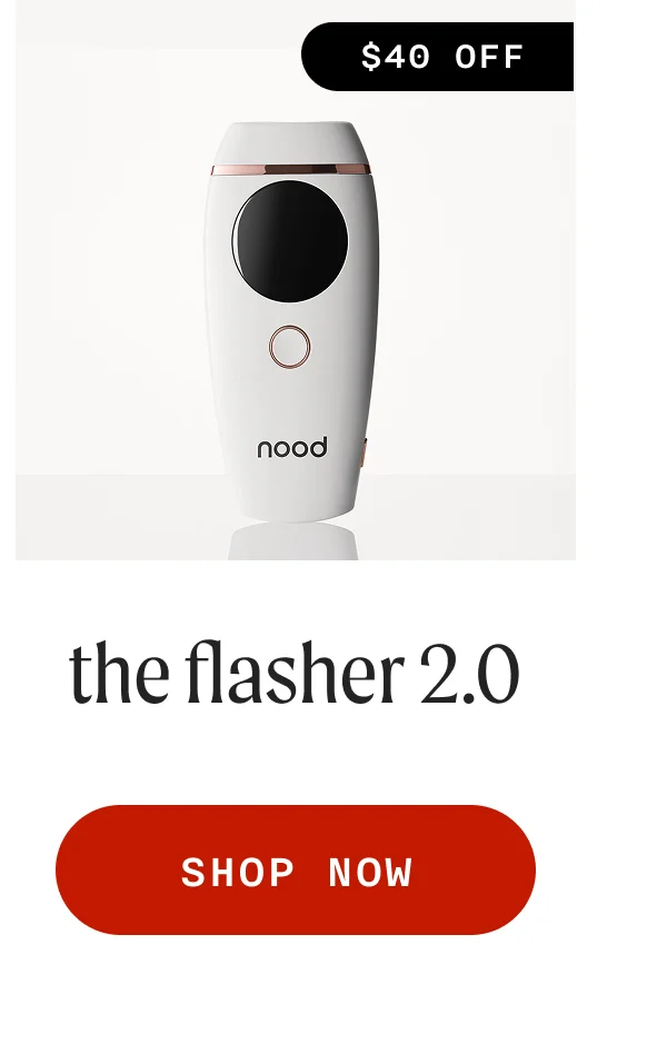 $40 OFF the flasher 2.0 SHOP NOW