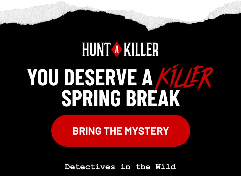 You Deserve a Killer Spring Break | Bring the Mystery