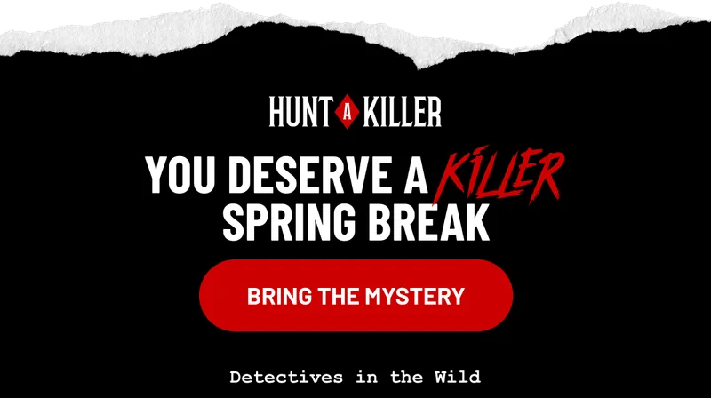 You Deserve a Killer Spring Break | Bring the Mystery