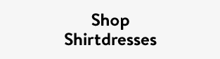Shop Shirtdresses