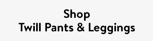 Shop Twill Pants & Leggings