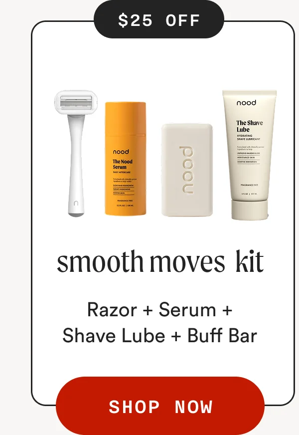 $25 off - smooth moves  Kit - Razor + Serum + Shave Lube + Buff Bar - SHOP NOW
