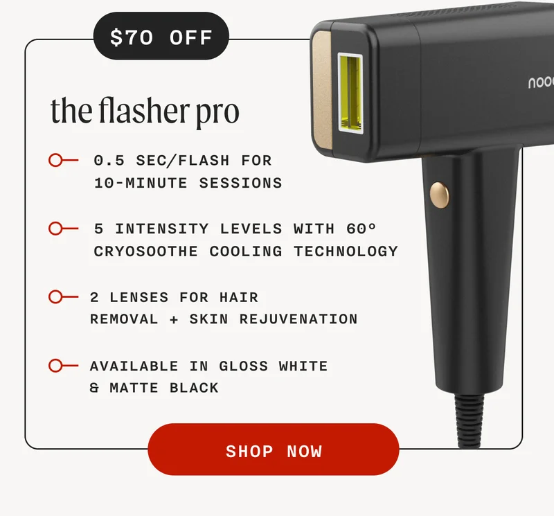 $7o off - the flasher pro - 0.5 sec/flash for 10-minute sessions - 5 intensity levels with 60° CryoSoothe cooling technology - 2 Lenses For Hair Removal + Skin Rejuvenation - available in gloss white & matte black - SHOP NOW